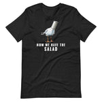Lustiges Möwen Motiv " Now We Have The Salad" Funny T-Shirt