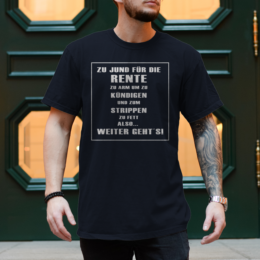 T-Shirt "Zu Jung Für Die Rente"