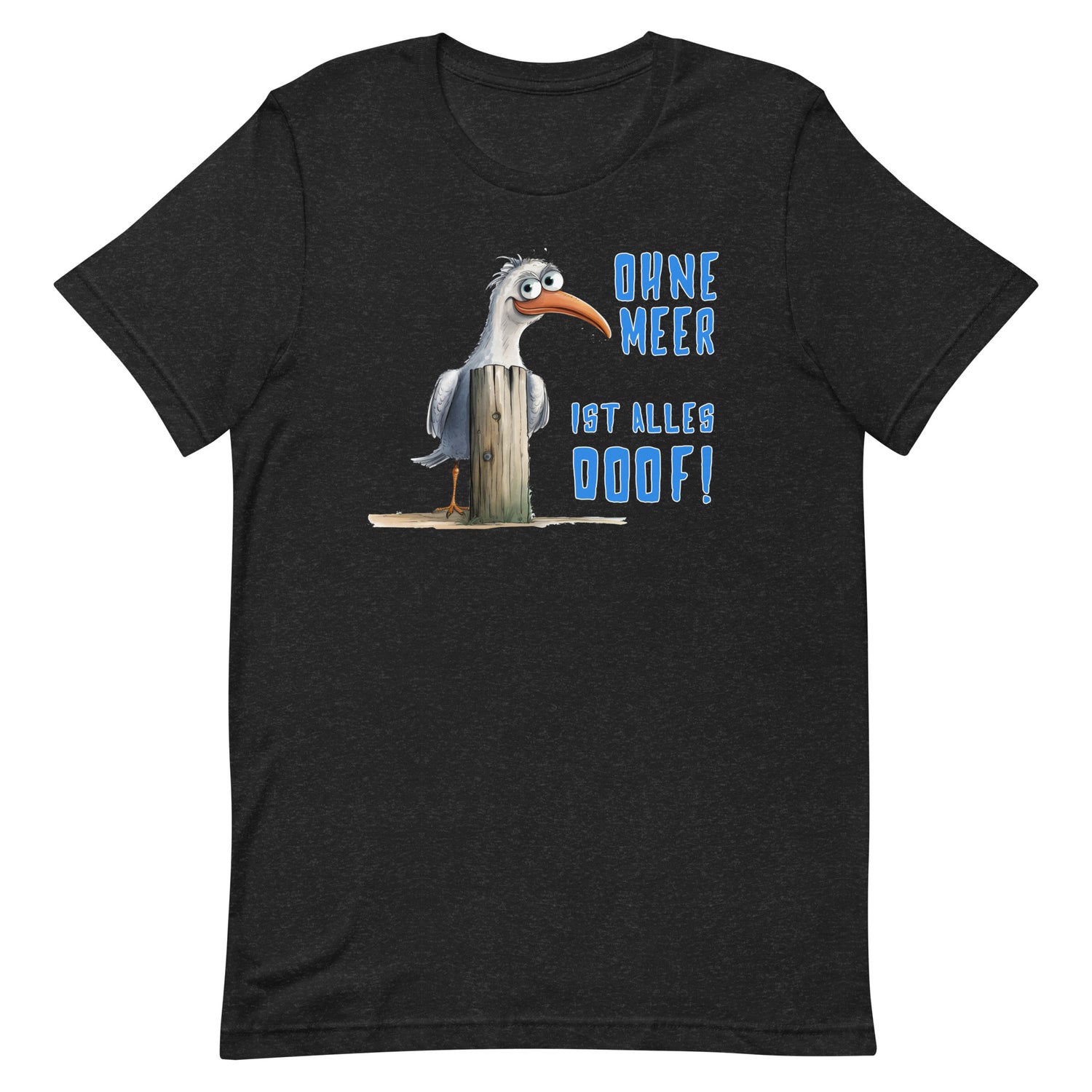 Lustiges Möwen Motiv "Ohne Meer ist alles Doof" Funny T-Shirt Variante 2